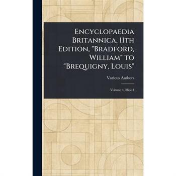 Encyclopaedia Britannica, 11th Edition, "Bradford, William" to "Brequigny, Louis"