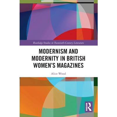 Modernism and Modernity in British Women’s Magazines