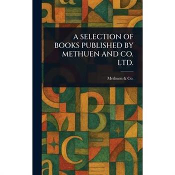 A Selection of Books Published by Methuen and Co. Ltd.