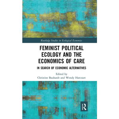 Feminist Political Ecology and the Economics of Care