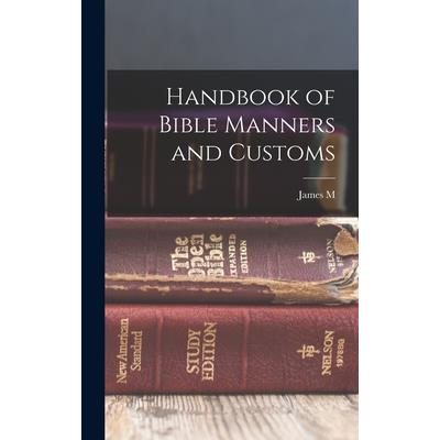 Handbook of Bible Manners and Customs