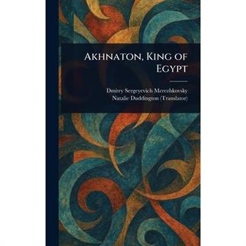 Akhnaton, King of Egypt