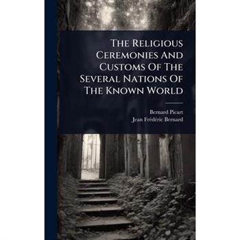 The Religious Ceremonies And Customs Of The Several Nations Of The Known World