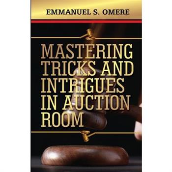 Mastering The Tricks & Intrigues In Auction Room