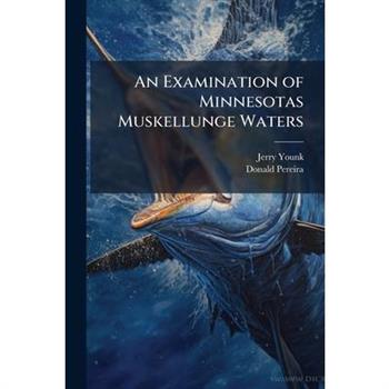 An Examination of Minnesotas Muskellunge Waters