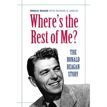 Where’s the Rest of Me? the Ronald Reagan Story