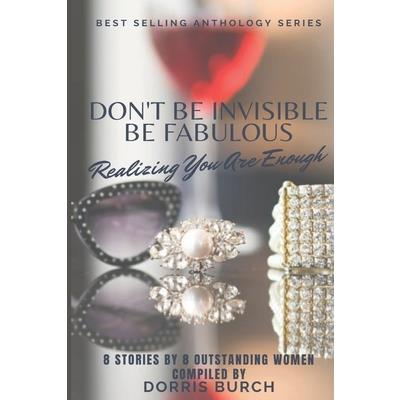 Don’t Be Invisible Be Fabulous