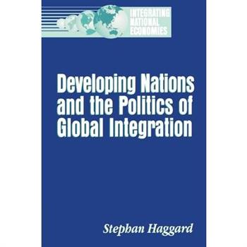 Developing Nations and the Politics of Global Integration
