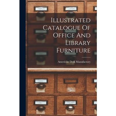 Illustrated Catalogue Of Office And Library Furniture