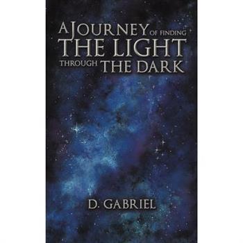 A Journey of Finding the Light Through the Dark