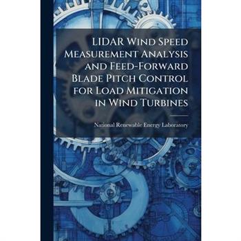 LIDAR Wind Speed Measurement Analysis and Feed-Forward Blade Pitch Control for Load Mitigation in Wind Turbines