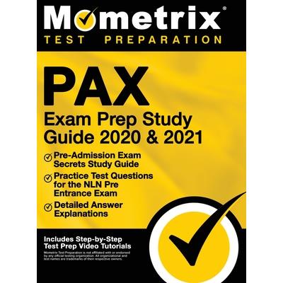 Pax Exam Prep Study Guide 2020 and 2021 - Pre-Admission Exam Secrets Study Guide, Practice Test Questions for the Nln Pre Entrance Exam, Detailed Answ