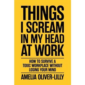 Things I Scream In My Head At Work