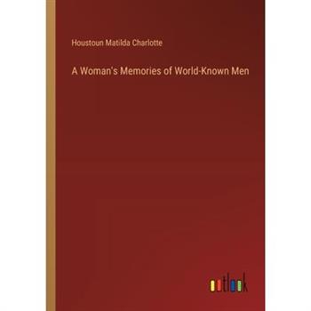 A Woman’s Memories of World-Known Men