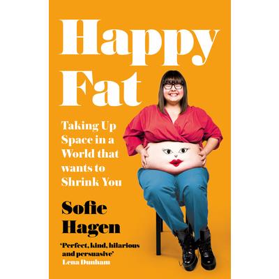 Happy Fat: Taking Up Space in a World That Wants to Shrink You
