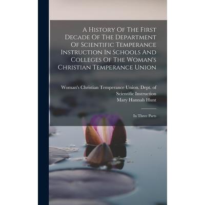 A History Of The First Decade Of The Department Of Scientific Temperance Instruction In Schools And Colleges Of The Woman's Christian Temperance Union