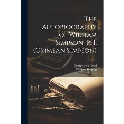 The Autobiography of William Simpson, R. I. (Crimean Simpson)