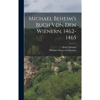 Michael Beheim’s Buch Von Den Wienern, 1462-1465