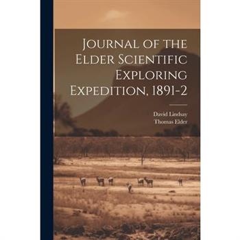 Journal of the Elder Scientific Exploring Expedition, 1891-2