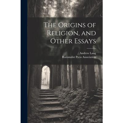 The Origins of Religion, and Other Essays