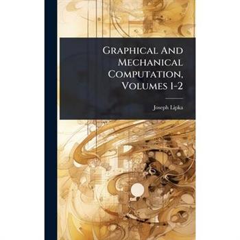 Graphical And Mechanical Computation, Volumes 1-2