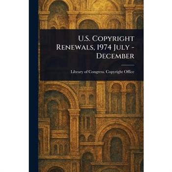 U.S. Copyright Renewals, 1974 July - December