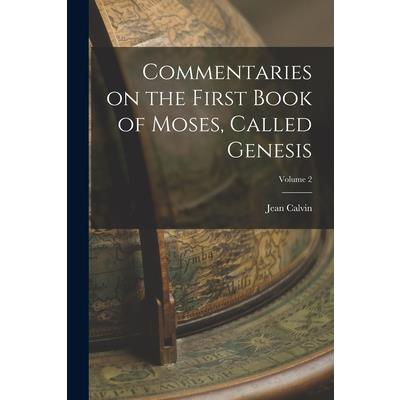 Commentaries on the First Book of Moses, Called Genesis; Volume 2