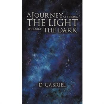 A Journey of Finding the Light Through the Dark