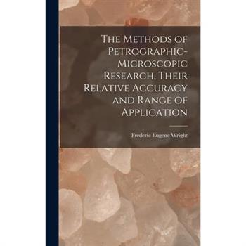 The Methods of Petrographic-Microscopic Research, Their Relative Accuracy and Range of Application