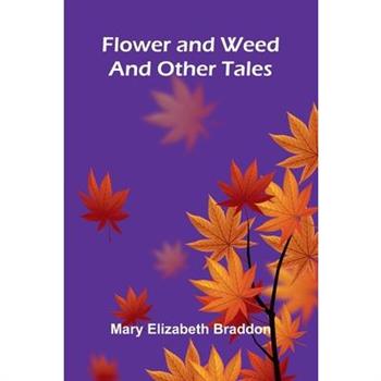 Flower and Weed and other Tales