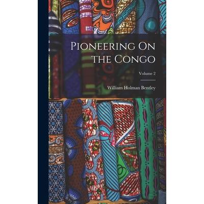 Pioneering On the Congo; Volume 2