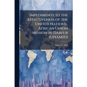 Impediments to the Effectiveness of the United Nations-African Union Mission in Darfur (UNAMID)