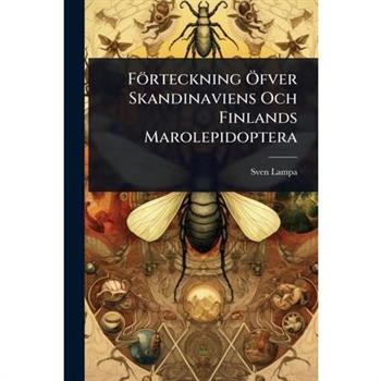 F繹rteckning ?-fver Skandinaviens Och Finlands Marolepidoptera
