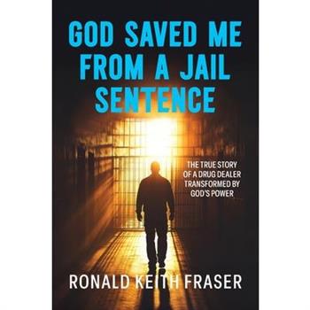 God Saved me from a Jail Sentence