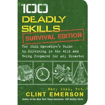 The Seal Operative Guide to Surviving in the Wild and Being Prepared for Any Disaster