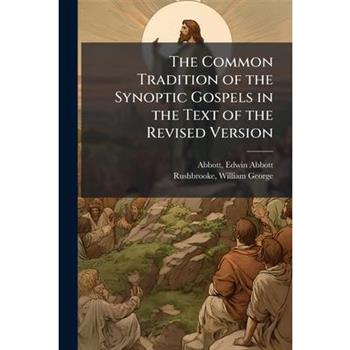 The Common Tradition of the Synoptic Gospels in the Text of the Revised Version