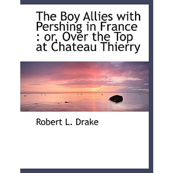 The Boy Allies with Pershing in France