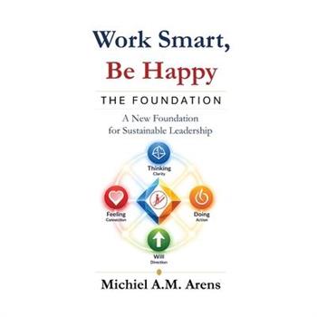 Work Smart, Be Happy; The Foundation