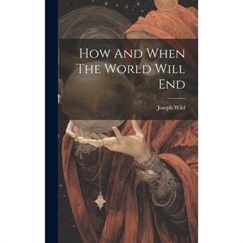 How And When The World Will End