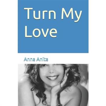 Turn my love