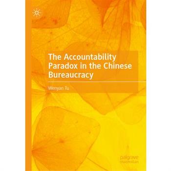 The Accountability Paradox in the Chinese Bureaucracy