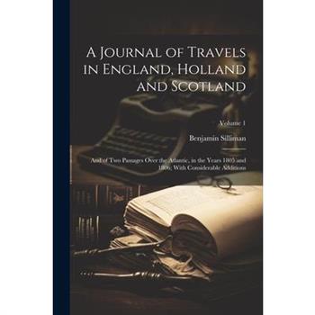 A Journal of Travels in England, Holland and Scotland
