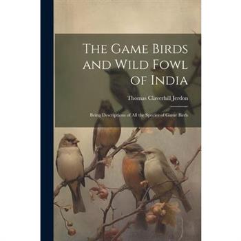 The Game Birds and Wild Fowl of India