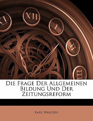 Die Frage Der Allgemeinen Bildung Und Der Zeitungsreform