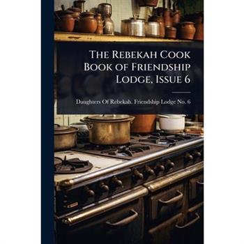 The Rebekah Cook Book of Friendship Lodge, Issue 6