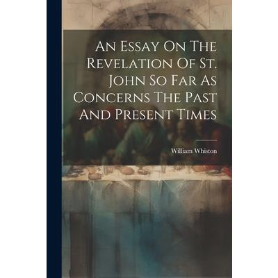 An Essay On The Revelation Of St. John So Far As Concerns The Past And Present Times