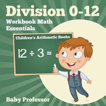 Division 0-12 Workbook Math Essentials Children’s Arithmetic Books