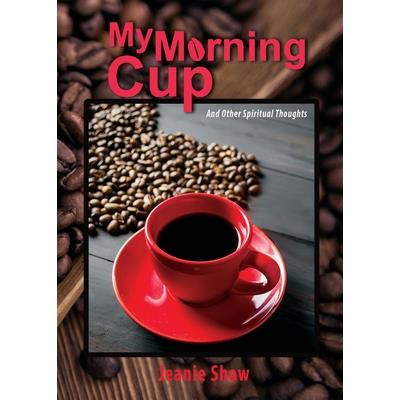 My Morning Cup and Other Spiritual Thoughts