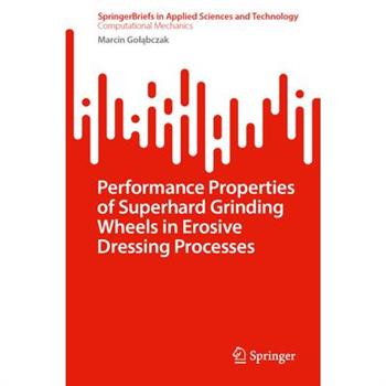 Performance Properties of Superhard Grinding Wheels in Erosive Dressing Processes