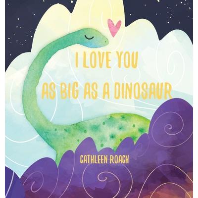 I Love You As Big As A Dinosaur